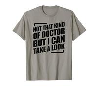 Not That Kind Of Doctor But I Can Take A Look T-Shirt