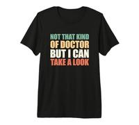 Not That Kind of Doctor But I Can Take A Look T-Shirt Haut de Gamme