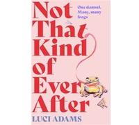 Not That Kind of Ever After - Luci Adams - Little Brown Book Group - Livre en Anglais - Paperback Luci AdamsLuci Adams (Auteur)