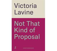 Not That Kind of Proposal A brand new enemies-to-lovers wedding romcom from the author of ANY TROPE BUT YOU - Victoria Lavine - Zaffre - ebook (ePub) - Livre