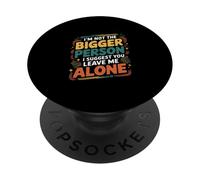 Not The Bigger Person Suggest You Leave Me Alone - PopSockets PopGrip Adhésif