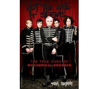 Not the Life It Seems: The True Lives of My Chemical Romance