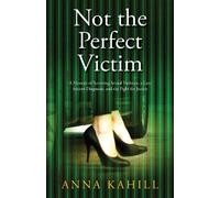 Not the Perfect Victim: A Memoir of Surviving Sexual Violence, a Late Autism Diagnosis, and the Fight for Justice