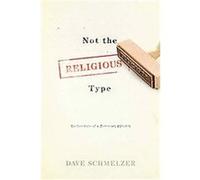 Not the Religious Type David Schmelzer (Auteur)