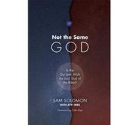 Not the Same God: Is the Qur'anic Allah the Lord God of the Bible? - [Version Originale] Sam Solomon, Atif Debs (Auteur)