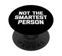 Not The Smartest Person - Dire drôle de Sarcastique Fantaisie PopSockets PopGrip Adhésif