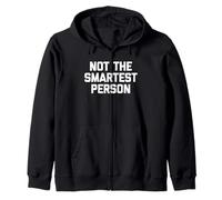 Not The Smartest Person - Dire drôle de Sarcastique Fantaisie Sweat à Capuche