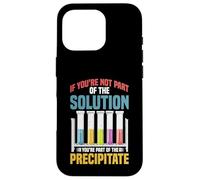 Not The Solution Then You're The Precipitate Coque pour iPhone 16 Pro