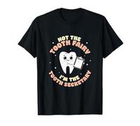Not The Tooth Fairy I'm The Tooth Secretary Assistant Dentaire T-Shirt