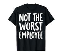 Not The Worst Employee T-Shirt