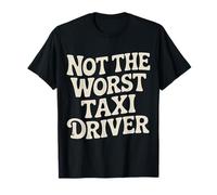 Not The Worst Taxi Driver Route de travaux de Taxi - T-Shirt
