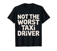 Not The Worst Taxi Driver Route de travaux de Taxi |- T-Shirt