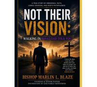 Not Their Vision: Walking In What God Told You