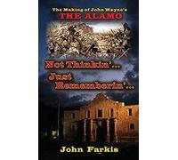 Not Thinkin'... Just Rememberin'... The Making Of John Wayne's "The Alamo" (Hardback)