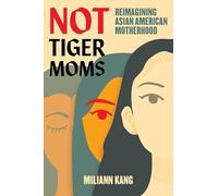 Not Tiger Moms: Reimagining Asian American Motherhood