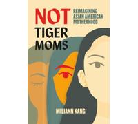 Not Tiger Moms: Reimagining Asian American Motherhood
