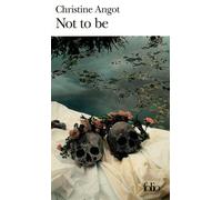 Not to be - Christine Angot - Gallimard - Poche - Nouvelles
