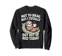 Not to Brag But I Totally Got Out of Bed Today | Café Sweatshirt