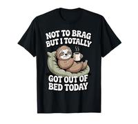 Not to Brag But I Totally Got Out of Bed Today | Café T-Shirt