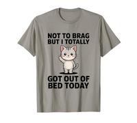Not to Brag But I Totally Got Out of Bed Today Chat T-Shirt