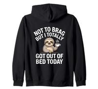 Not to Brag But I Totally got Out of Bed Today Sweat à Capuche