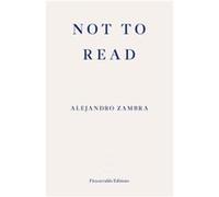 Not to Read by Alejandro Zambra Inconnu (Auteur)