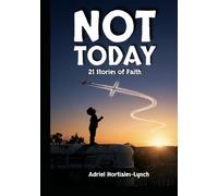 Not Today!: 21 Stories of Faith