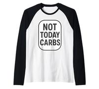 Not Today Carbs Keto Carnivore Diet Fan Blague Ketogenic Manche Raglan