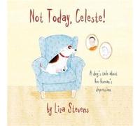 Not Today Celeste by Liza Stevens Liza Stevens (Auteur)