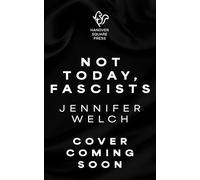 Not Today, Fascists: The Lies That Got Us Here, and the Truths That Will Reunite Us