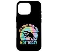 Not Today Feral Child Not Today Men Women Kids Funny Coque pour iPhone 16 Pro