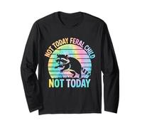 Not Today Feral Child Not Today Men Women Kids Funny Manche Longue
