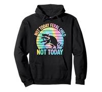 Not Today Feral Child Not Today Men Women Kids Funny Sweat à Capuche