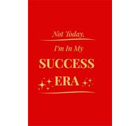 Not Today I'm In My Success Era: Cute Motivational Notebook for Women and Girls | Goal Setting, Manifestation, Productivity Journal for Daily Planning