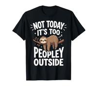 Not Today It's Too Peopley Outside T-Shirt