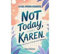 Not Today, Karen. Because You Deserve a Break From Entitlement.: 101 LOL Word Search Puzzles