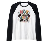 Not Today Maybe Never Procrastination Humour Manche Raglan