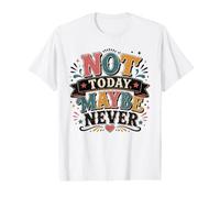 Not Today Maybe Never Procrastination Humour T-Shirt Graphique avec Valeur