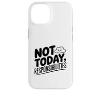 Not Today Responsibilities Humour Sarcastique drôle Coque pour iPhone 14