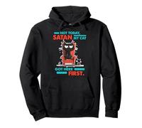 NOT TODAY SATAN MY CAT GOT HERE FIRST Sweat à Capuche