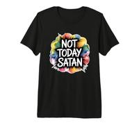 Not Today Satan T-Shirt Haut de Gamme