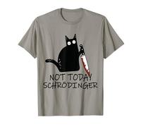 Not Today Schroedinger Expérience Chat de Schrödinger T-Shirt
