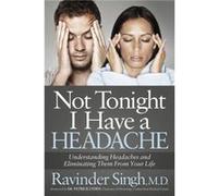 Not Tonight I Have a Headache by Ravinder Singh Ravinder Singh (Auteur)