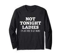 Not Tonight Ladies I'm Just Here to Get Drunk Manche Longue