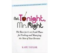 Not Tonight, Mr. Right Kate Taylor (Auteur)
