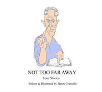 Not Too Far Away: Four Stories