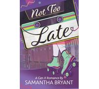 Not Too Late: A GenX Romance