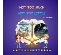 Not Too Much, Not Too Little: A Story About Balance, Wisdom, and Just Enough