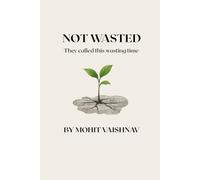 Not Wasted: They called this wasting time