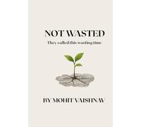 Not Wasted: They called this wasting time